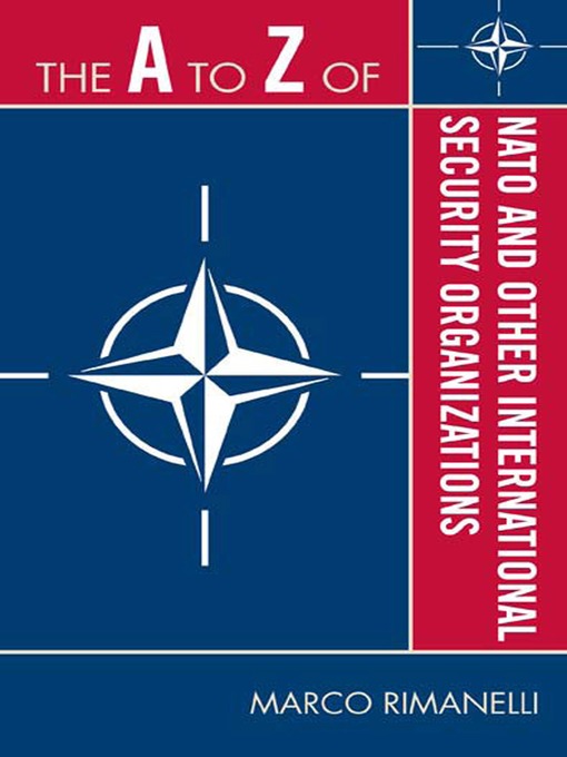 Title details for The A to Z of NATO and Other International Security Organizations by Marco Rimanelli - Available